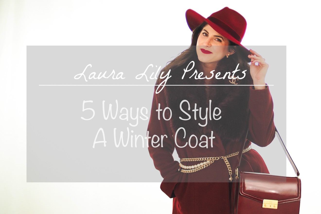 5 Ways to Style a Winter Coat by Los Angeles Fashion Blogger Laura Lily,
